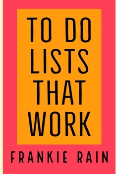 Paperback To Do Lists That Work: Learn the do list formula used by the world's most successful people. Book