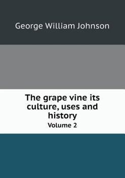 Paperback The grape vine its culture, uses and history Volume 2 Book