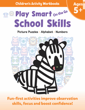 Paperback Play Smart on the Go School Skills 5+: Picture Puzzles, Alphabet, Numbers Book