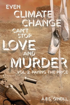 Paperback Even Climate Change Can't Stop Love and Murder: Volume 2: Paying the Price Book