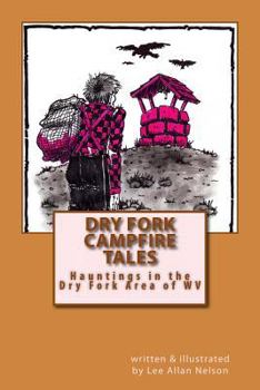 Paperback Dry Fork Campfire Tales: Hauntings in the Dry Fork Area of WV Book
