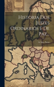 Hardcover Historia Dos Juizes Ordinarios E De Paz... [Portuguese] Book