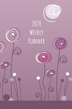 2020 Weekly Planner: Purple flowers; January 1, 2020 - December 31, 2020; 6" x 9"