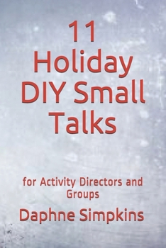 Paperback 11 Holiday DIY Small Talks: for Activity Directors and Groups Book