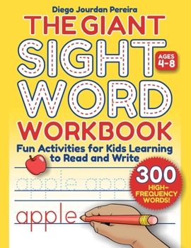 Paperback Giant Sight Word Workbook: 300 High-Frequency Words!--Fun Activities for Kids Learning to Read and Write (Ages 4-8) Book