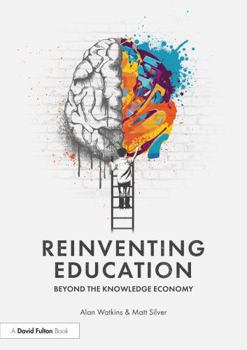 Paperback Reinventing Education: Beyond the Knowledge Economy Book