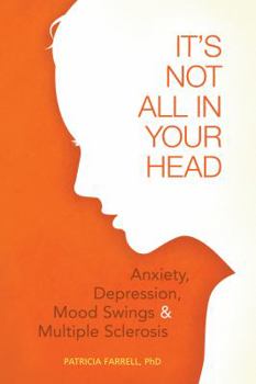 Paperback It's Not All in Your Head: Anxiety, Depresson, Mood Swings, and MS Book