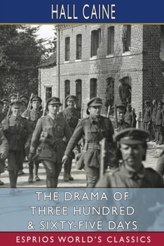 Paperback The Drama of Three Hundred and Sixty-Five Days (Esprios Classics): Scenes in the Great War Book