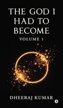 The God I Had to Become: Volume 1