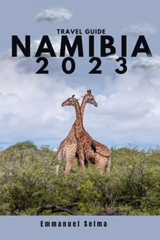 Paperback Namibia 2023: Adventures, Hidden Gems and Must-See Destinations (An Insider's Perspective) Book