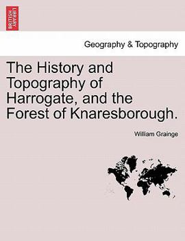 Paperback The History and Topography of Harrogate, and the Forest of Knaresborough. Book