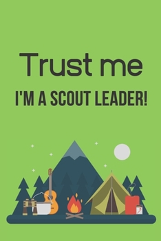 Paperback Trust Me, I'm a Scout Leader!: Lined Notebook, fun gift for Scout Leaders Book