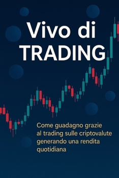 Vivo di Trading (i Mini EBOOK) (Italian Edition)