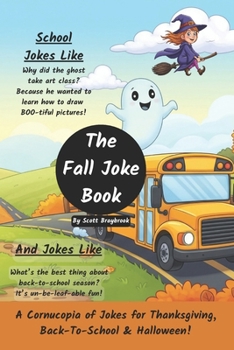 Paperback The Fall Joke Book: A Cornucopia of Jokes for Thanksgiving, Back-To-School & Halloween! Book