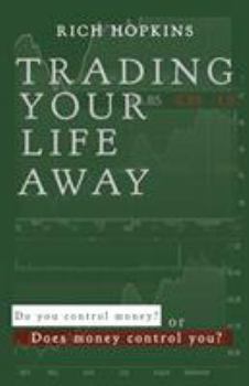 Paperback Trading Your Life Away: Do You Control Money or Does Money Control You? Book