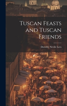 Hardcover Tuscan Feasts and Tuscan Friends Book