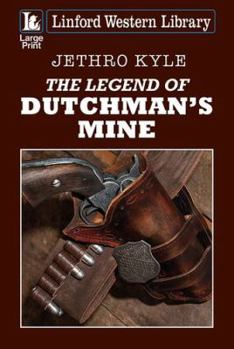 Paperback The Legend of Dutchman's Mine [Large Print] Book