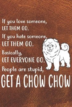 Paperback Get A Chow Chow Notebook Journal: 110 Blank Lined Papers - 6x9 Personalized Customized Notebook Journal Gift For Chow Chow Puppy Owners and Lovers Book