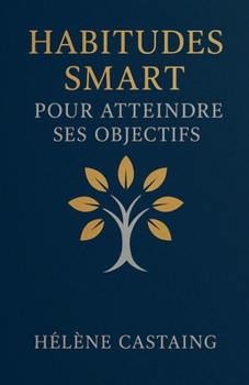 Habitudes SMART pour Atteindre ses Objectifs