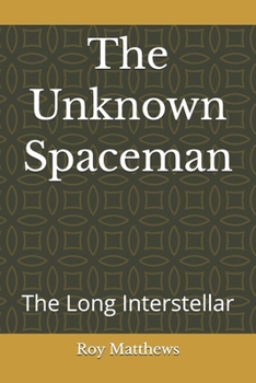 Paperback The Unknown Spaceman: The Long Interstellar Book