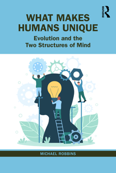 Paperback What Makes Humans Unique: Evolution and the Two Structures of Mind Book