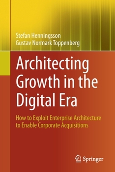 Paperback Architecting Growth in the Digital Era: How to Exploit Enterprise Architecture to Enable Corporate Acquisitions Book