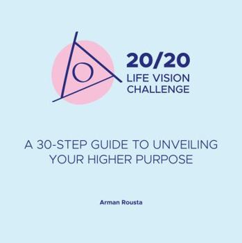Paperback 20/20 Life Vision Challenge: 30-Step Guide to Unveiling Your Higher Purpose Book