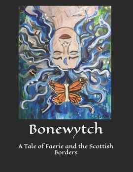 Bonewytch: A Tale of Faerie and the Scottish Borders (The Spiral Pathways)