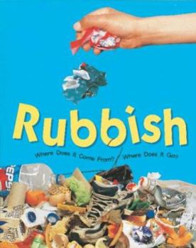 Hardcover Rubbish (Where Does It Come From? Where Does It Go?) Book