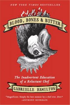 Hardcover Blood, Bones & Butter: The Inadvertent Education of a Reluctant Chef Book