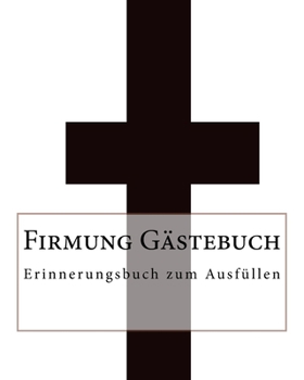 Firmung Gästebuch: Erinnerungsbuch zum Ausfüllen