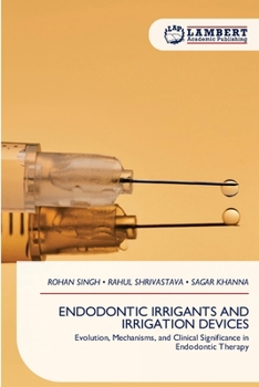 Endodontic Irrigants and Irrigation Devices