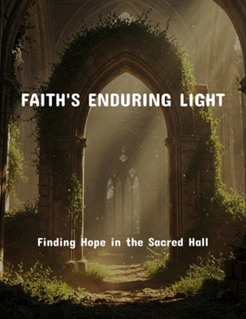 Paperback Faith'S Enduring Light: Finding Hope In The Sacred Hall Book