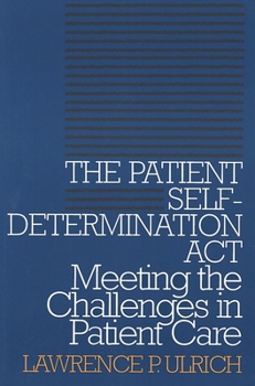 The Patient Self-Determination ACT: Meeting the Challenges in Patient Care - Book  of the Clinical Medical Ethics