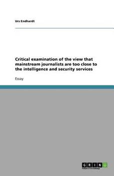 Paperback Critical examination of the view that mainstream journalists are too close to the intelligence and security services Book