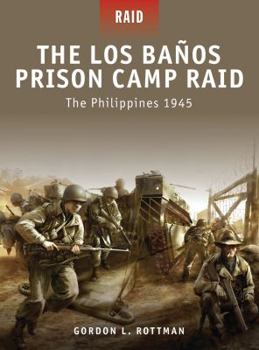 The Los Banos Prison Camp Raid: The Philippines 1945 - Book #14 of the Raid