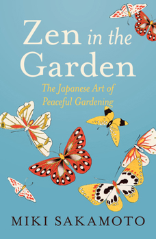 Paperback Zen in the Garden: The Japanese Art of Peaceful Gardening Book