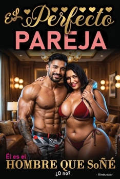 El Perfecto Esposo: Una novela de romance oscuro, pasión prohibida y deseo ardiente (Spanish Latin American) (Spanish Edition)