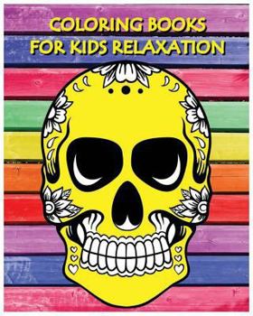 Coloring Books for Kids Relaxation: Stress Relief Coloring Book: Skull Designs (+100 Pages)