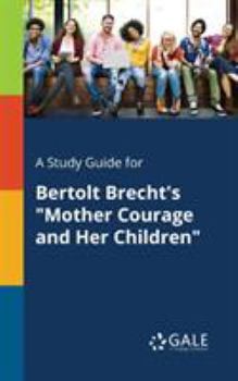 Paperback A Study Guide for Bertolt Brecht's "Mother Courage and Her Children" Book