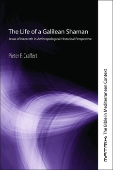 Paperback The Life of a Galilean Shaman: Jesus of Nazareth in Anthropological-Historical Perspective Book