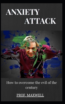 Paperback Anxiety Attack: How to overcome the evil of the century Book