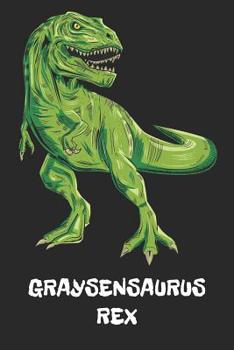 Paperback Graysensaurus Rex: Graysen - T-Rex Dinosaur Notebook - Blank Ruled Personalized & Customized Name Prehistoric Tyrannosaurus Rex Notebook Book