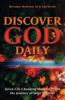 Paperback Discover God Daily: Seven Life-Changing Moments from the Journey of St Ignatius Book