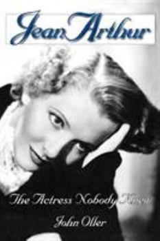 Paperback Jean Arthur: The Actress Nobody Knew Book