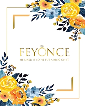 Paperback Feyonce He Liked it So He Put a Ring On It: Yellow Wedding Planner & Organizer Notebook with Checklists, Timelines and Budget Expense Worksheets Book