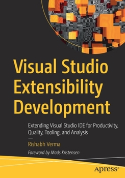 Paperback Visual Studio Extensibility Development: Extending Visual Studio Ide for Productivity, Quality, Tooling, and Analysis Book