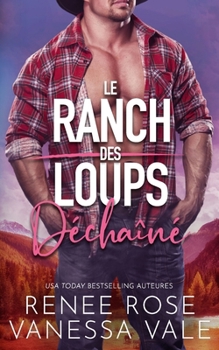 Déchaîné: Une histoire d’amour avec un homme des montagnes métamorphe (Le Ranch des Loups) (French Edition)