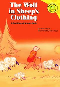 Hardcover The Wolf in Sheep's Clothing: A Retelling of Aesop's Fable Book