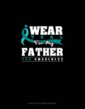 Paperback I Wear Teal For My Father - PKD Awareness: Monthly Bill Planner & Organizer Book